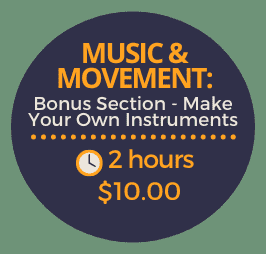 Music and Movement: Bonus Section, Make Your Instruments Music and Movement: Bonus Section, Make Your Instruments