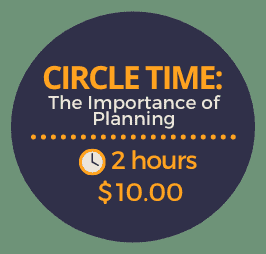 Circle Time: The Importance of Planning Circle Time: The Importance of Planning